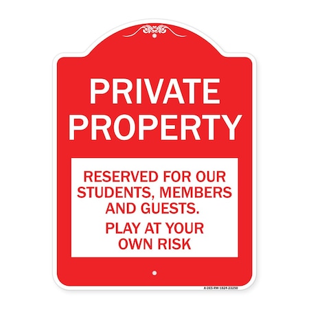 Signmission Private Property Reserved for Our Students Members and Guests Play at Your Own Risk, RW-1824-23250 A-DES-RW-1824-23250